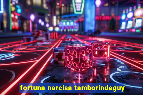 fortuna narcisa tamborindeguy